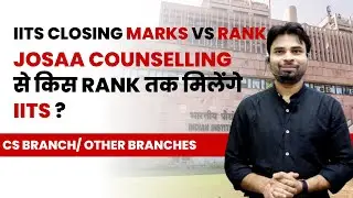 Jossa counseling  se kis rank tak milege IITs ?  marks vs rank analysis 2023