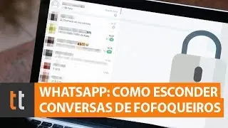 Como esconder/bloquear conversas no WhatsApp Web de fofoqueiros