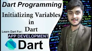 Initializing Variables in Dart: A Complete Guide with Examples || dart for App development