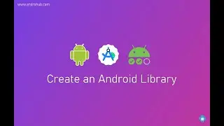 Android Library Development - A Beginner's Guide | Android Studio