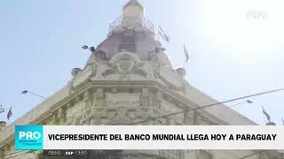 Vicepresidente del Banco Mundial llega hoy a Paraguay