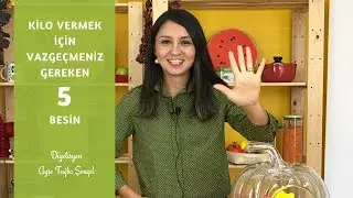 Kilo Vermek için Vazgeçmeniz Gereken 5 Besin - Diyetisyen Ayşe Tuğba Şengel