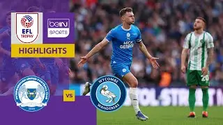 Peterborough United v Wycombe Wanderers | EFL Trophy Final 23/24 | Match Highlights
