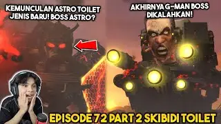 EPISODE TERBARU 72 PART 2 SKIBIDI TOILET! KEMUNCULAN ASTRO TOILET JENIS BARU! ASTRO BOSS?!