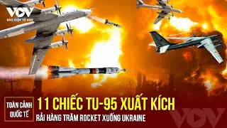 Toàn cảnh Quốc tế trưa 27/8: Tu-95 Nga đồng loạt xuất kích, rải hàng trăm rocket càn quét Kiev