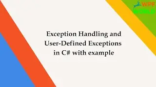 Exception Handling in C# | User-Defined Exceptions in C#