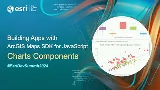 Building Apps with ArcGIS Maps SDK for JavaScript Charts Components | 