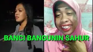 BANCI BANGUNIN ORANG SAHUR LUCU