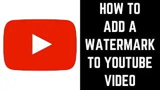 How to Add a Watermark to YouTube Video