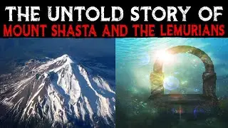 The Untold Story Of MOUNT SHASTA ⛰️ And The LEMURIANS