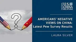Americans' Negative Views on China: Latest Pew Survey Results | Laura Silver