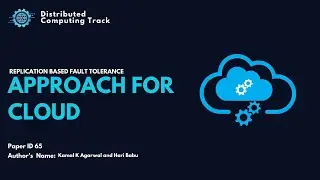 Paper ID 65: Replication Based Fault Tolerance Approach For Cloud