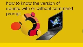 how to know the version of ubuntu with or without command prompt