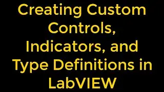 Creating Custom Controls, Indicators, and Type Definitions in LabVIEW
