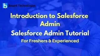 Introduction to Salesforce Admin  | Salesforce Admin Tutorial For Beginners