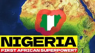 Nigeria: Just Hype Or Africa's First Superpower?