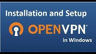 OpenVPN installation and Setup in Windows PC