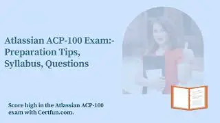 Atlassian ACP-100 Exam:- Preparation Tips, Syllabus, Questions