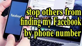 How to Stop People from Searching You on Facebook by Phone Number