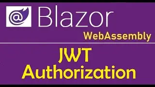Blazor WebAssembly : JWT Authorization - EP32