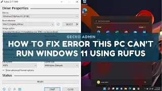 How To Fix Error This PC Can't Run Windows 11 Using Rufus