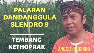 Palaran Dandanggula Slendro 9 - Angger Sukisno || Tembang Jawa || Macapat || Tembang Kethoprak
