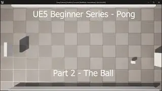 Unreal Engine 5 - Pong Tutorial  - Part 2 - The Ball