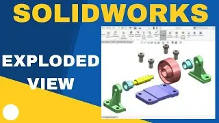 SolidWorks Drawing Basics: How to Create an Exploded View