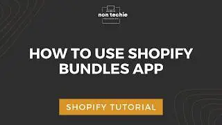 How to use Shopify Bundles app | Shopify Tutorial for Non-Techies