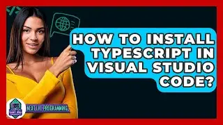 How To Install TypeScript In Visual Studio Code? - Next LVL Programming