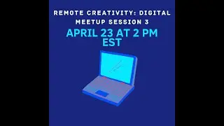 Remote Creativity: Digital Meetup Session Three