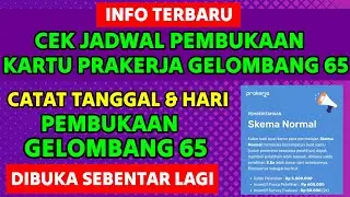 CEK PEMBUKAAN KARTU PRAKERJA GELOMBANG 65‼️CATAT JADWAL TANGGAL DAN JAM KAPAN DIBUKA GELOMBANG 65