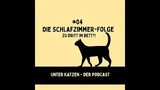 UnterKatzen #04 Die Schlafzimmer-Folge: Zu dritt im Bett!?!