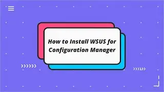 How to Install WSUS for Configuration Manager