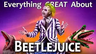 Everything GREAT About Beetlejuice!