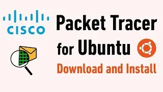 Download and Install Cisco Packet Tracer for Ubuntu 24: A Complete Guide