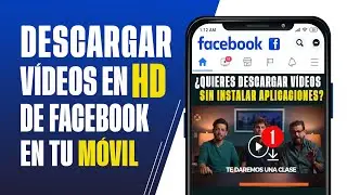 ¿Cómo Descargar Vídeos de Facebook en HD? desde el Celular [2025]
