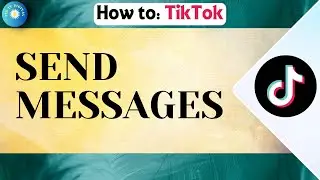 How To Text People Or Send Messages On TikTok (2024)