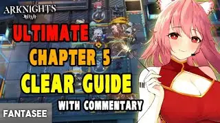 Arknights - ULTIMATE Chapter 5 CLEAR Guide With IN-DEPTH Commentary (F2P No 5/6 Stars) (5-1 To 5-10)