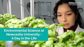 What's It Like To Study Environmental Science | Day In The Life | Newcastle University