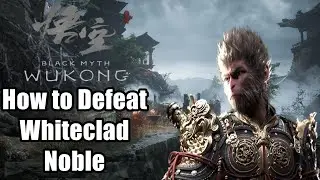 Black Myth Wukong How to Defeat Whiteclad Noble