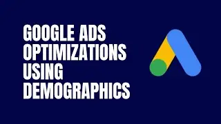 How To Optimize Google Ads Using Demographics | Google Ads Optimization | Step By Step | Part 87