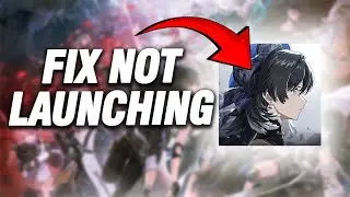 How To Fix Wuthering Waves Not Launching | Final Solution