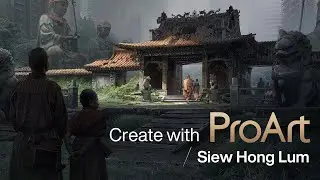 Create with ASUS ProArt - Lead Concept Artist | Siew Hong Lum