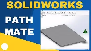 SOLIDWORKS Path Mate Explained - How to use them in SolidWorks Assemblies