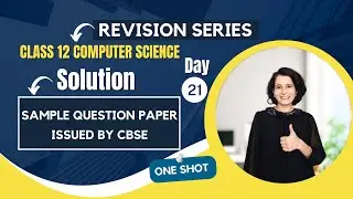 Day 21 - SOLUTION of Sample Question Paper | CBSE 23-24 | ONE SHOT | Class 12 Computer Science