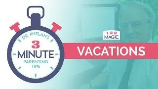 Dr. Phelan's 3-Minute Parenting Tips - Vacations/Sibling Rivalry