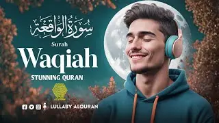 Surah Al Waqiah سورة الواقعة ✦ Phenomenal Quran Heart Touching Voice ✦ Lullaby Quran