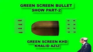 GREEN SCREEN BULLET SHOW PART 2//GREEN SCREEN KHD