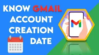 How to Know Google Account Creation date | Know your Gmail Account Creation date